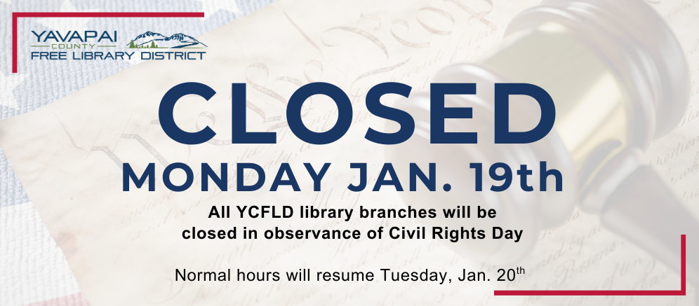 Card with text: Closed, Monday, January 19 - All YCFLD branches will be closed in observance of Civil Rights Day. Normal Hours will resume Tuesday, January 20, 2026.
