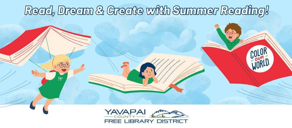 artwork of children flying with books over the Yavapai County Free Library District logo. Text: Read, dream and create with summer reading!