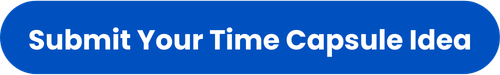 Submit Your Time Capsule Idea