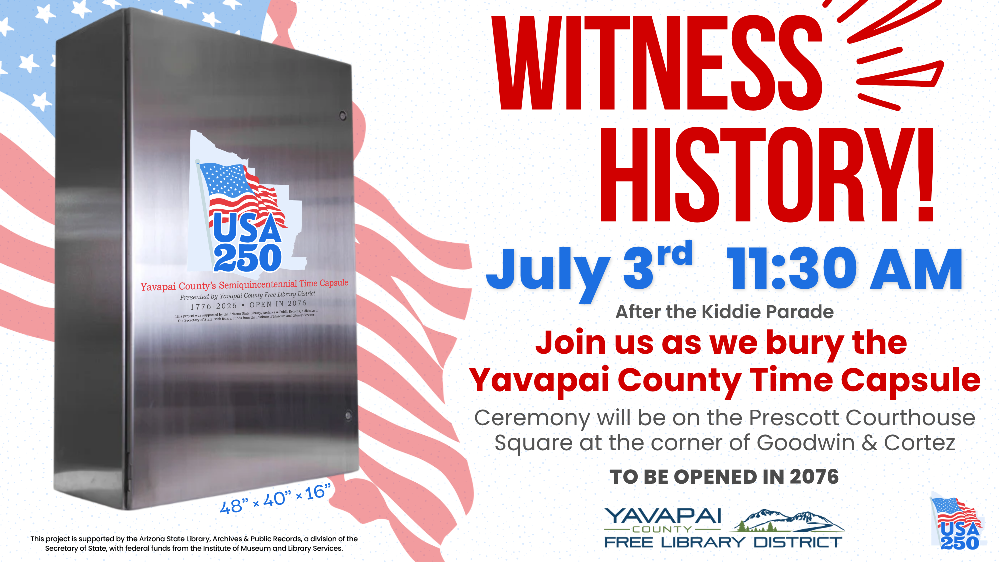 Witness History as we seal and bury the Yavapai County Time Capsule July 3 at 11:30 AM in the Prescott Courthouse Square